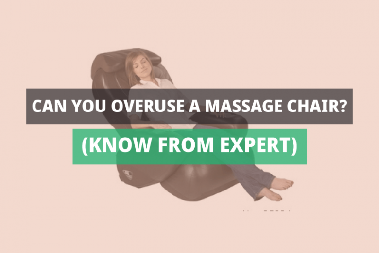 Can You Overuse a Massage Chair? (Know From Expert)