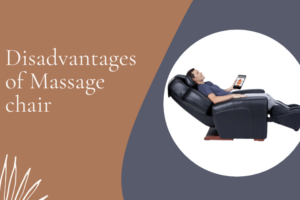Disadvantages of Massage chair