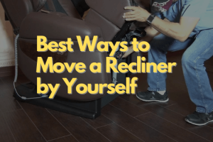Best Ways to Move a Recliner by Yourself